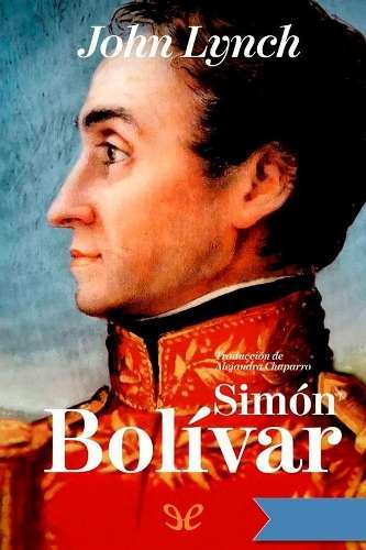Libro: Simon Bolivar. Autor: John Lynch