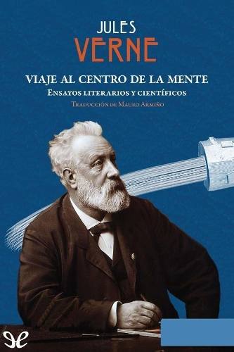 Libro: Viaje Al Centro De La Mente. Autor: Jules Verne