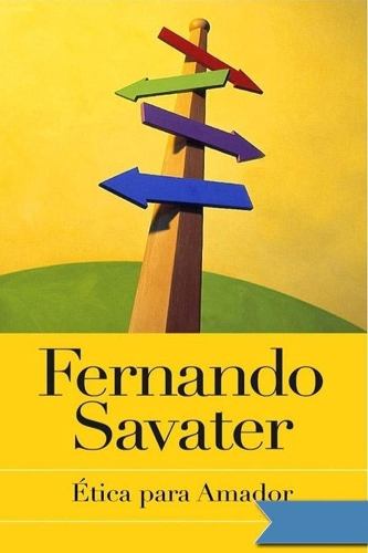 Libro: Ética Para Amador. Autor: Fernando Savater