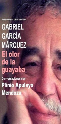 El Olor De La Guayaba - Gabriel García Márquez