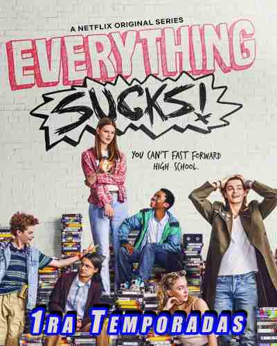 Everything Sucks! Todo Es Una Mierda Temporada 1.