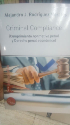Criminal Compliance. Alejandro. Cumplimiento Normativo Legal