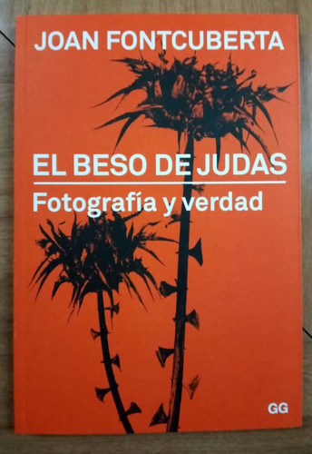 El Beso De Judas - Fotografía Y Verdad De joan Fontcuberta