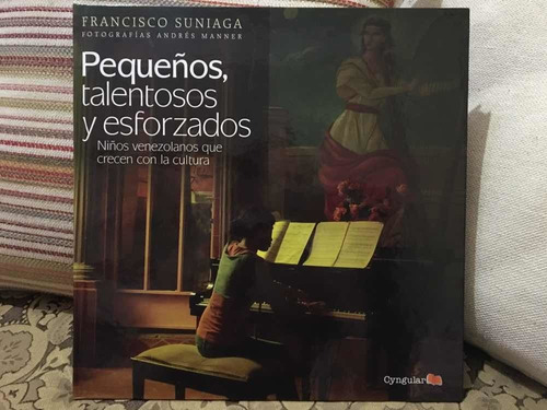 Libro Pequeños, Talentosos Y Esforzados Francisco Suniaga
