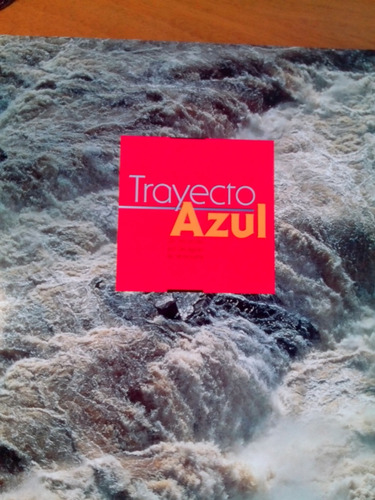 Libro: Trayecto Azul Recorrido Aguas De Venezuela Fotografia