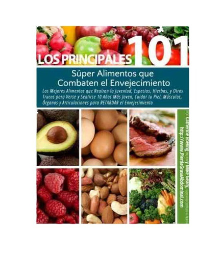 101 Alimentos Que Combaten El Envejecimiento