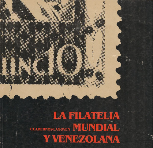 La Filatelia Mundial Y Venezolana, P. Dib, Cuadernos Lagoven