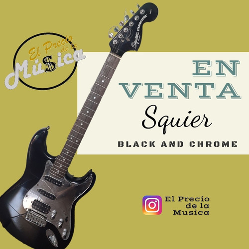 Cambio Guitarra Eléctrica Squier Black And Chrome Standard