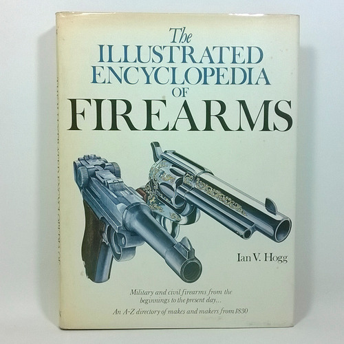 Libro The Illustrated Encyclopedia Of Fire Arms Ivan V. Hogg