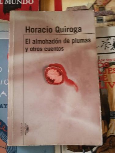 El Almohadón De Plumas Y Otros Cuentos. Horacio Quiroga