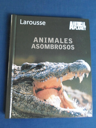 Enciclopedia Animales Asombrosos Larousse