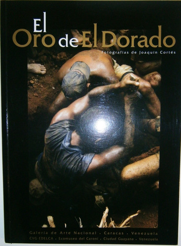 El Oro Del Dorado. Fotografías De Joaquín Cortés.