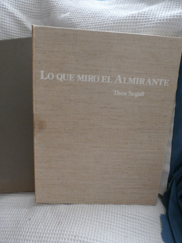 Libro Lo Que Miro El Almirante. Thea Segall(13)