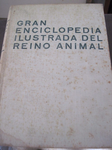 Gran Enciclopedia Ilustrada Del Reino Animal.