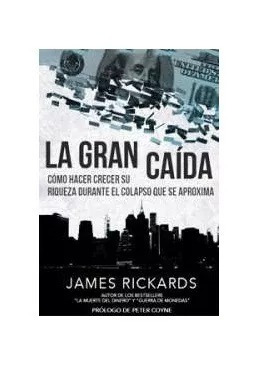 La Gran Caída De James Rickards