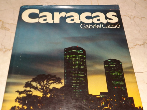 Excelente Libro De Fotografías De Caracas. Gabriel Gazsó