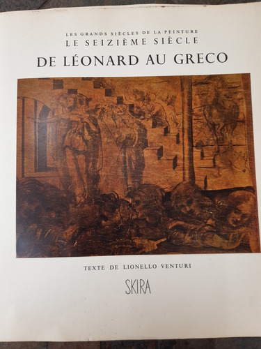 Les Grands Siècles De La Peinture De Léonardo Au Greco.