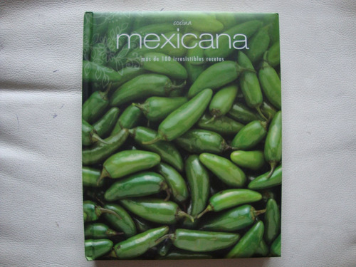 Cocina Mexicana Mas De 100 Irresistibles Recetas