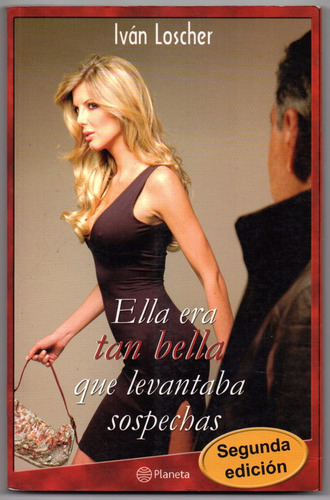 Ivan Loscher - Era Tan Bella Que Levantaba Sospechas (book)