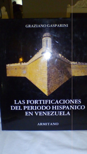 Las Fortificaciones Del Periodo Hispanico En Venezuela