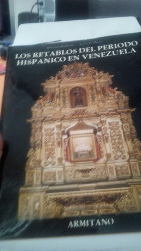 Libro Los Retablos Del Periodo Hispanico En Venezuela
