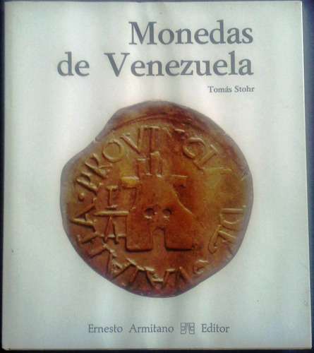 Libro Monedas De Venezuela De Tomás Stohr Armitano Editor