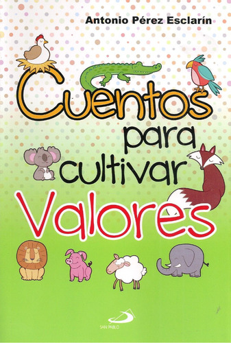 Cuentos Para Cultivar Valores (nuevo) / A. Pérez Esclarín