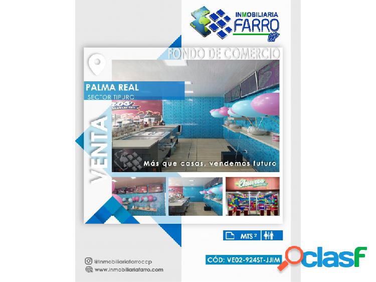 SE VENDE FONDO DE COMERCIO SECTOR PALMA REAL TIPURO